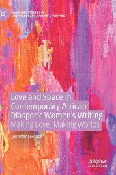 book Love and Space in Contemporary African Diasporic Women’s Writing: Making Love, Making Worlds