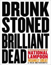 book Drunk Stoned Brilliant Dead: The Writers and Artists Who Made the National Lampoon Insanely Great