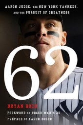 book 62: Aaron Judge, the New York Yankees, and the Pursuit of Greatness