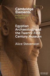 book Egyptian Archaeology and the Twenty-First Century Museum