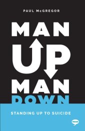 book Man Up, Man Down: Standing Up to Suicide