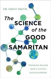 book The Science of the Good Samaritan: Thinking Bigger about Loving Our Neighbors