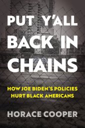 book Put Y'all Back in Chains: How Joe Biden's Policies Hurt Black Americans