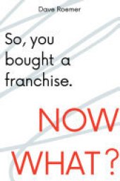 book So, You Bought a Franchise. Now What?