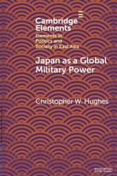 book Japan as a Global Military Power: New Capabilities, Alliance Integration, Bilateralism-Plus