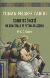 book Yunan Felsefe Tarihi I Sokrates Öncesi İlk Filozoflar ve Pythagorasçılar