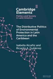 book The Distributive Politics of Environmental Protection in Latin America and the Caribbean (Elements in Politics and Society in Latin America)