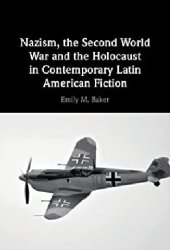 book Nazism, the Second World War and the Holocaust in Contemporary Latin American Fiction