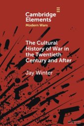 book The Cultural History of War in the Twentieth Century and After (Elements in Modern Wars)