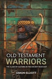 book Old Testament Warriors: The Clash of Cultures in the Ancient Near East