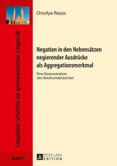 book Negation in den Nebensätzen negierender Ausdrücke als Aggregationsmerkmal: Eine Korpusanalyse des Neuhochdeutschen