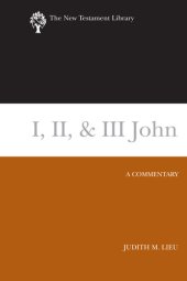 book I, II, & III John: A Commentary (The New Testament Library)