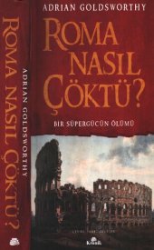 book Roma Nasıl Çöktü? Bir Süpergücün Ölümü