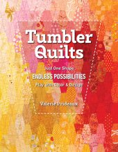 book Tumbler Quilts: Just One Shape Endless Possibilities Play with Color & Design