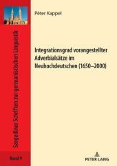 book Integrationsgrad vorangestellter Adverbialsaetze im Neuhochdeutschen (1650–2000) (Szegediner Schriften zur germanistischen Linguistik 9) (German Edition)