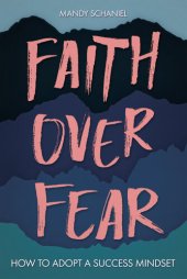 book Faith Over Fear: How to Adopt a Success Mindset