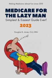 book Medicare for the Lazy Man 2023: Simplest & Easiest Guide Ever!