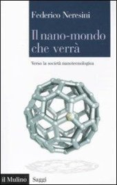 book Il nano-mondo che verrà. Verso la società nanotecnologica