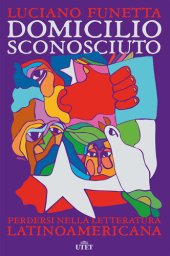 book Domicilio sconosciuto. Perdersi nella letteratura latinoamericana