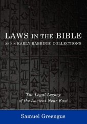 book Laws in the Bible and in Early Rabbinic Collections: The Legal Legacy of the Ancient Near East