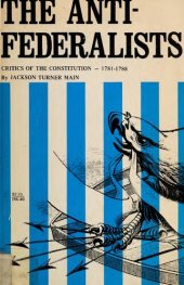 book The Antifederalists: Critics of the Constitution, 1781-1788