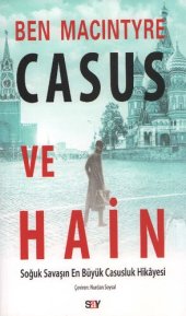 book Casus ve Hain Soğuk Savaşın En Büyük Casusluk Hikayesi