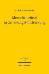 book Menschenwürde in der Zwangsvollstreckung: Zur Genese und teleologischen Strukturierung des Vollstreckungsschutzes