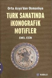 book Orta Asya'dan Osmanlıya Türk Sanatında İkonografik Motifler