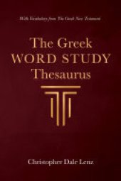 book The Greek Word Study Thesaurus: With Vocabulary from The Greek New Testament