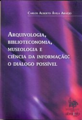 book Arquivologia, biblioteconomia, museologia e ciência da informação: o diálogo possível