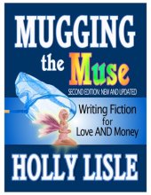 book Mugging the Muse: Writing Fiction for Love and Money