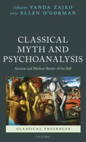 book Classical Myth and Psychoanalysis: Ancient and Modern Stories of the Self (Classical Presences)