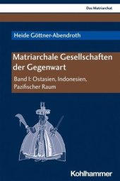 book Matriarchale Gesellschaften der Gegenwart: Band I: Ostasien, Indonesien, Pazifischer Raum