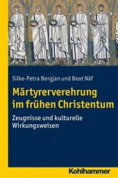 book Märtyrerverehrung im frühen Christentum: Zeugnisse und kulturelle Wirkungsweisen