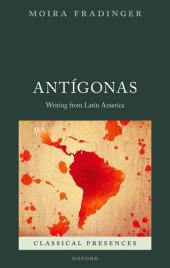 book Antígonas: Writing from Latin America (Classical Presences)