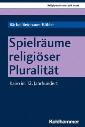 book Spielräume religiöser Pluralität: Kairo im 12. Jahrhundert