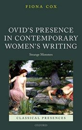 book Ovid's Presence in Contemporary Women's Writing: Strange Monsters (Classical Presences)