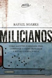 book Milicianos: Como agentes formados para combater o crime passaram a matar a serviço dele