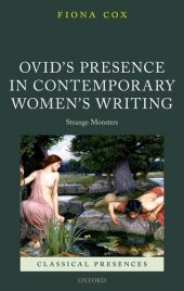 book Ovid's Presence in Contemporary Women's Writing: Strange Monsters (Classical Presences)