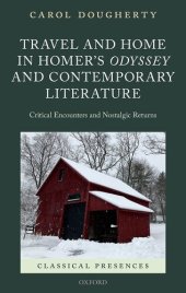 book Travel and Home in Homer's Odyssey and Contemporary Literature: Critical Encounters and Nostalgic Returns (Classical Presences)