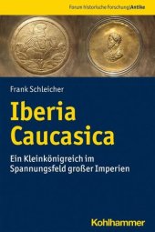 book Iberia Caucasica: Ein Kleinkönigreich im Spannungsfeld großer Imperien