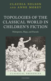 book Topologies of the Classical World in Children's Fiction: Palimpsests, Maps, and Fractals (Classical Presences)