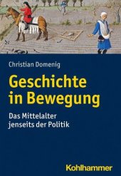 book Geschichte in Bewegung: Das Mittelalter jenseits der Politik