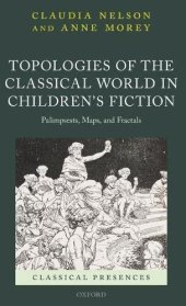 book Topologies of the Classical World in Children's Fiction: Palimpsests, Maps, and Fractals (Classical Presences)