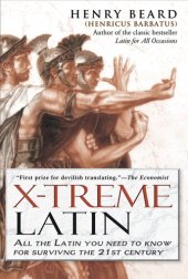 book X-Treme Latin: All the Latin You Need to Know for Survival in the 21st Century