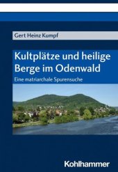 book Kultplätze und heilige Berge im Odenwald: Eine matriarchale Spurensuche