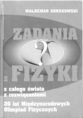 book Zadania z fizyki z całego świata z rozwiązaniami : 20 lat Międzynarodowych Olimpiad Fizycznych