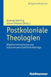 book Postkoloniale Theologien: bibelhermeneutische und kulturwissenschaftliche Beiträge