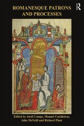 book Romanesque Patrons and Processes: Design and Instrumentality in the Art and Architecture of Romanesque Europe