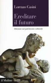 book Ereditare il futuro. Dilemmi sul patrimonio culturale